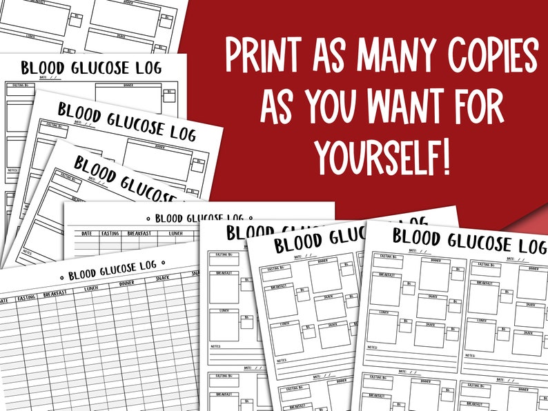 May include: Printable blood glucose log sheets. The sheets have a black and white design with the text "Blood Glucose Log" at the top. The text "Print as many copies as you want for yourself!" is written in red on a red background.