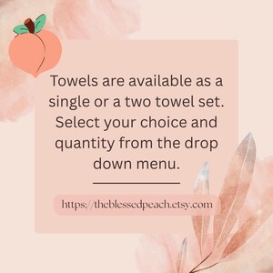 May include: A peach-colored graphic with text that reads: "Towels are available as a single or a two towel set. Select your choice and quantity from the drop down menu." The Etsy shop URL is also included.