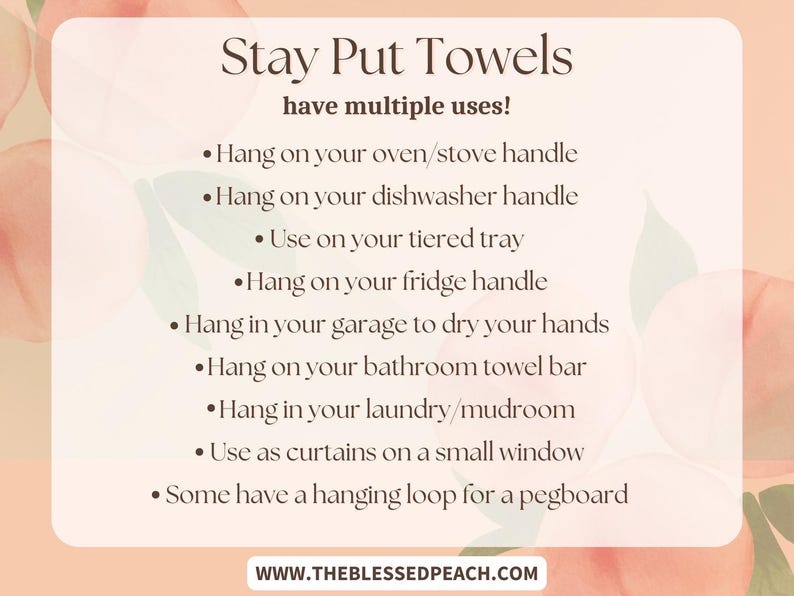 May include: A peach-colored graphic with the text "Stay Put Towels" and a list of uses, including hanging on oven handles, dishwasher handles, and as curtains. The website address is www.theblessedpeach.com.