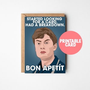 Może przedstawiać: Drukowana karta z ilustracją kreskówkową mężczyzny o poważnym wyrazie twarzy. Tekst na karcie brzmi "Started looking for a card, had a breakdown. Bon Appetit."