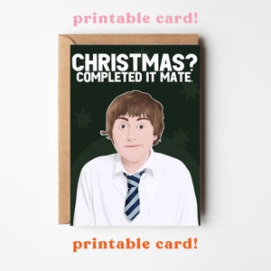 May include: A printable Christmas card featuring a cartoon illustration of a man with a surprised expression. The card has the text "Christmas? Completed it mate."