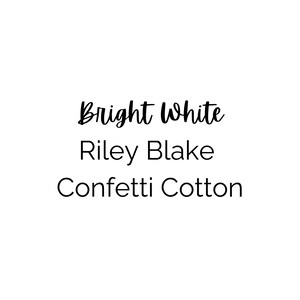 May include: White background with the words "Bright White", "Riley Blake", and "Confetti Cotton" in black script and sans-serif fonts. The text is centered and clearly legible.