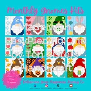 May include: A set of 12 monthly gnome cross stitch patterns. Each pattern is a grid of colorful squares depicting a gnome with a different seasonal theme. The patterns are titled "Monthly Gnomes Kits" and "Easy Piecing Grid by Ten Sisters Handicraft".