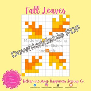 May include: A digital cross-stitch pattern featuring stylized fall leaves in shades of orange and yellow on a grid. The words "Fall Leaves" are at the top, with "Downloadable PDF" overlaid. The design is by Ten Sisters Handicraft.