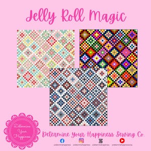 May include: Image features three colorful quilt patterns with a patchwork design. The top text reads "Jelly Roll Magic." The bottom text reads "Determine Your Happiness Sewing Co." with social media icons. The patterns include red, blue, green, and yellow squares.