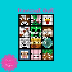 May include: A Minecraft quilt pattern with a grid of 12 pixelated images, including a cow, pig, chicken, creeper, Steve, and more. The text "Easy Piecing Grid by Ten Sisters Handicraft" is printed on the quilt pattern.