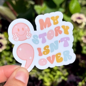 My Story Isn&#39;t Over Semicolon Sticker