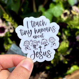 I Teach Tiny Humans About Jesus Sticker | Christian Laptop Decal