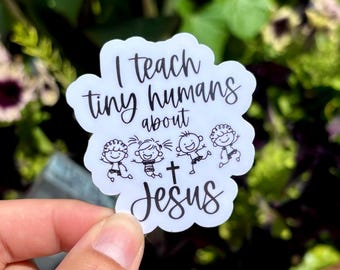I Teach Tiny Humans About Jesus Sticker | Christian Laptop Decal