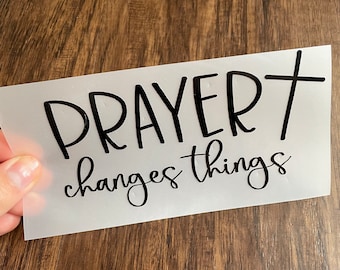 Prayer Changes Things Vinyl Decal | Christian Car, Laptop, & Window Decor