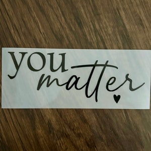 You Matter Vinyl Decal | Decal Mental Health Awareness | Butterfly Car Decal | Laptop Decal | Window Decal