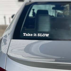 Take it SLOW, Car Vinyl Decal Sticker, Car window Decal, Laptop Decal