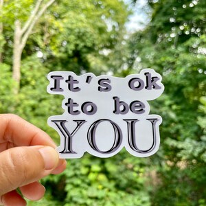 It’s OK to be YOU Sticker, Weatherproof and durable, Outdoor sticker