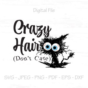 Crazy Hair Don't Care svg, Cat svg, Archivo digital, Descarga instantánea, Sublimación, Silueta, Cricut, Plotter, svg, jpeg, png, pdf, eps, dxf
