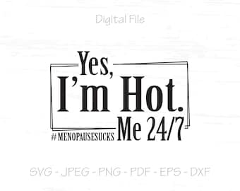 Yes I'm Hot Me 24/7 svg, Yes I'm Hot svg, Menopause svg, Digital File, Instant Download, Sublimation,svg,jpeg,png,pdf, eps, dxf,Cut File SVG