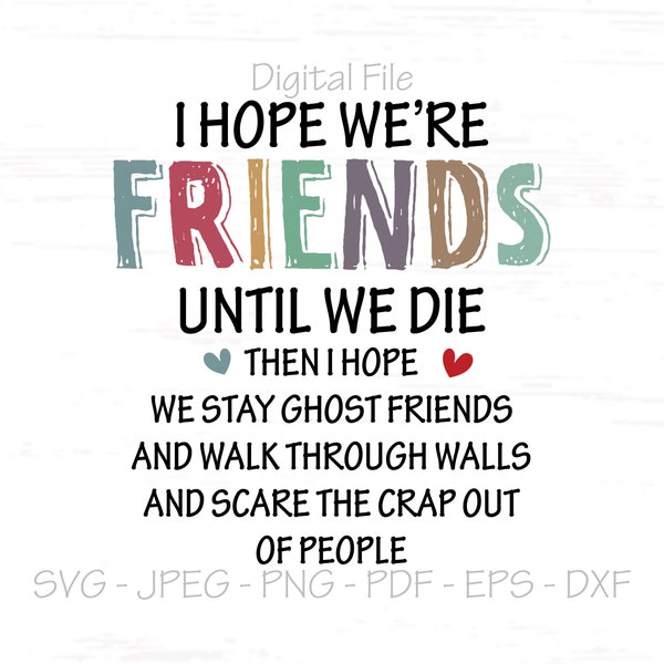 Ghost Friends svg, Friends Until we die svg, Digital File, Instant Download, Sublimation, svg, jpeg, png, pdf, eps, dxf, Cut File SVG