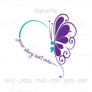 Peut inclure: Papillon violet avec un point-virgule et le texte "your story isn't over" dans un demi-cercle turquoise. Fichiers numériques SVG, JPEG, PNG, PDF, EPS et DXF.