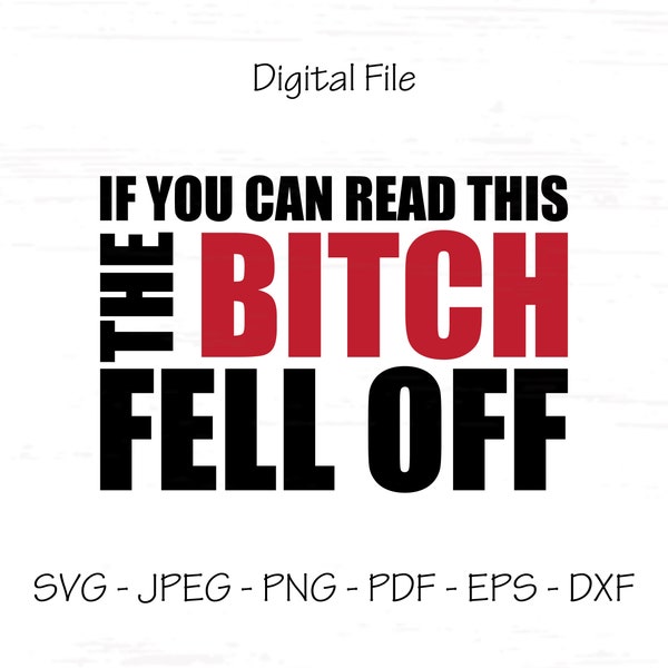 If you can read this the bitch fell off svg,biker svg,Digital File,Instant Download,Sublimation,Silhouette,Cricut,svg,jpeg,png, pdf,eps, dxf