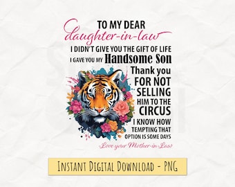 May include: A digital download graphic with text for a daughter-in-law. The design features a tiger's face surrounded by flowers, with text that reads "To my dear daughter-in-law" and other sentiments.