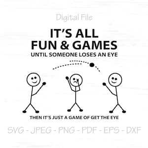 C’est tout amusant et jeux jusqu’à ce que quelqu’un perde un œil svg, Fichier numérique, Téléchargement instantané, Sublimation, svg, jpeg, png, pdf, eps, dxf
