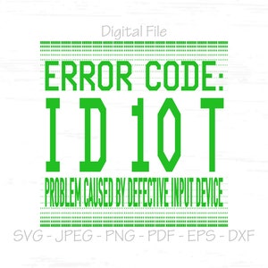 エラー コード I D 10 T svg、エラー コード svg、バカ エラー svg、デジタル ファイル、昇華、svg、jpeg、png、pdf、eps、dxf、カット ファイル SVG
