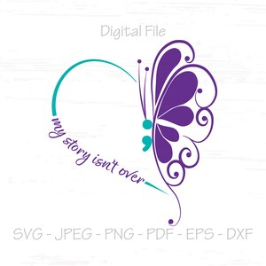 May include: Purple butterfly with a semicolon in the center of its wings, forming a heart shape with the text "my story isn't over" in a teal blue color.