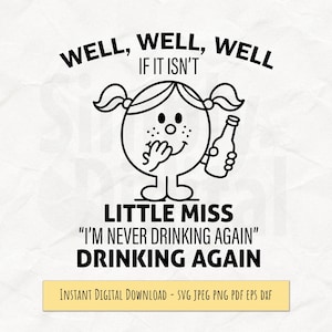 Könnte beinhalten: Schwarz-weiße Cartoon-Grafik einer Little Miss-Figur, die eine Flasche hält. Der Text oben lautet "WELL, WELL, WELL IF IT ISN'T". Unter der Figur steht der Text "LITTLE MISS 'I'M NEVER DRINKING AGAIN' DRINKING AGAIN".