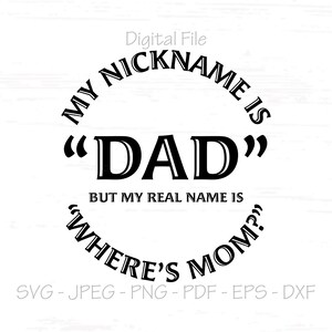 Mijn bijnaam is "Papa", maar mijn echte naam is "Waar is mama?", Digitaal bestand, Instant Download, Sublimatie, SVG, JPEG, PNG, PDF, EPS, DXF