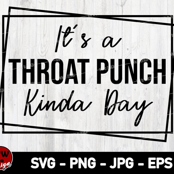 It's A Throat Punch Kinda Day SVG, Wine Glass Funny SVG, Mom Sassy Svg, Funny Mom Saying Svg, Throat Punch Svg, Kinda Day Tumbler Svg