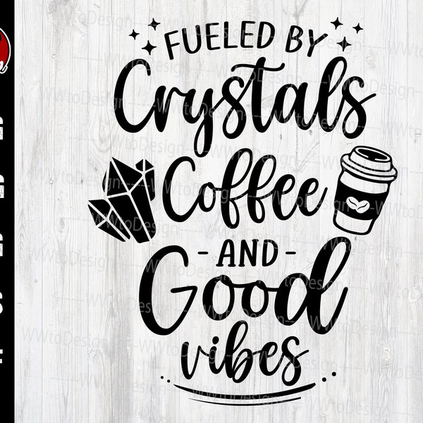 Fueled By Crystals Coffee And Good Vibes Svg, Basic Witch Svg, Crystal Svg, Witchy Svg, Crystal Stone Svg, Healing Crystal Svg Files