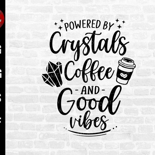 Powered By Crystals Coffee And Good Vibes Svg, Crystal Stone Svg, Basic Witch Svg, Crystal Svg, Witchy Svg, Healing Crystal Svg Cut Files