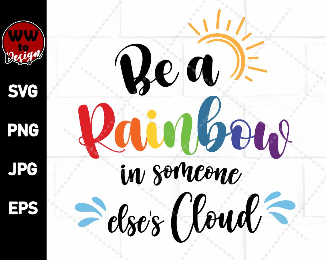 Be a Rainbow in Someone else's Cloud Svg Rainbow Svg Etsy