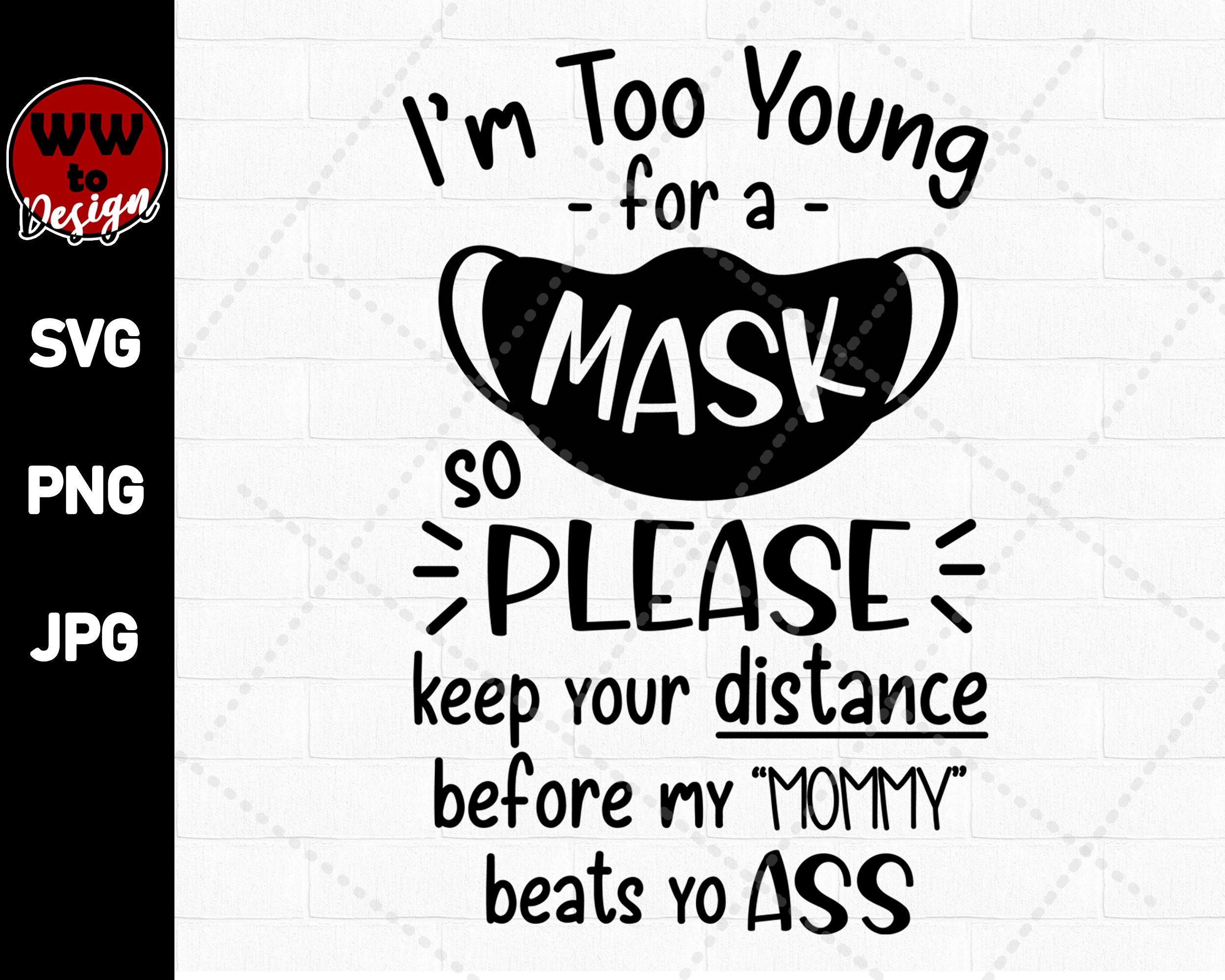 Im Too Young for a Mask SVG Baby Wearing Mask Svg Baby Wear Etsy