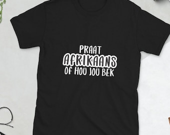 Praat Afrikaans of hou jou bek Short-Sleeve Unisex T-Shirt
