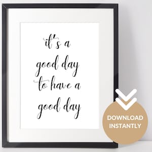 Es un buen día para tener un buen día. Decoración de pared con afirmaciones positivas. Arte mural. Descarga, imprime y enmarca. Descarga al instante / PDF