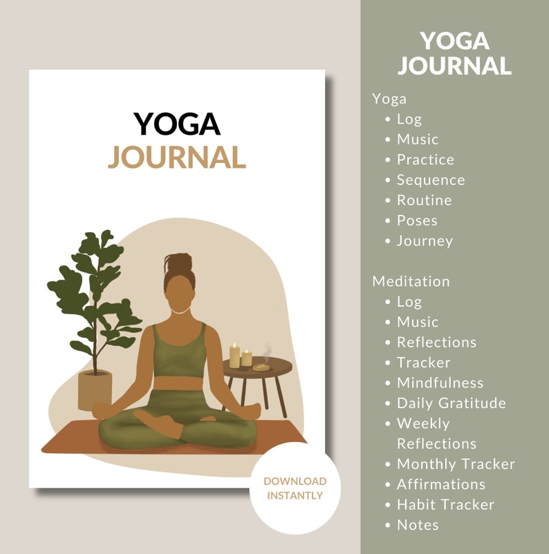 May include: A digital printable yoga journal with a brown background and a woman in a green yoga outfit meditating. The text "YOGA JOURNAL" is at the top of the page. The journal includes sections for yoga, meditation, and reflections.