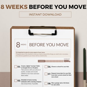 May include: A checklist on a clipboard with the title "8 Weeks Before You Move". The checklist includes tasks such as creating a moving folder, scheduling in-home moving estimates, choosing a school for kids, and planning a garage sale.
