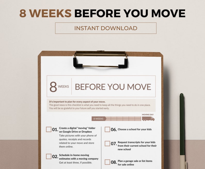 May include: A checklist on a clipboard with the title "8 Weeks Before You Move". The checklist includes tasks such as creating a moving folder, scheduling in-home moving estimates, choosing a school for kids, and planning a garage sale.