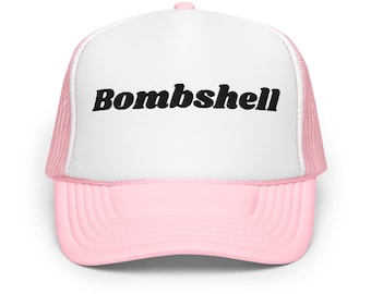 Bombshell foam trucker hat
