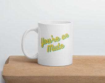 WFH Mug / Estás en Mute / Cute Mug / Funny Work From Home Mug / Styled