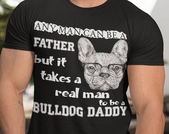 Dog Dad T Shirt, Bulldog Lover, Funny Dog Shirt, Men's Dog T shirt, Gift for Dog Lovers, Shirt for Dog Owners, Gift for Dog Owner