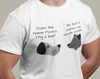 Pavlov's Dogs T-Shirt. Funny T-Shirt. Science Shirt. Ivan Pavlov. Psychology Shirt.