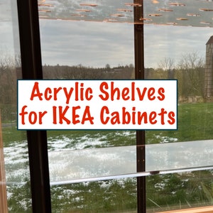 Extra Solid Shelves for your IKEA Cabinet | Milsbo Rudsta Detolf Fabrikor Klingsbo Baggebo+ | 3/8&quot; thick | Clear Cast Acrylic Shelves