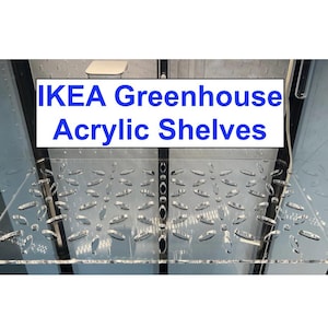 Clear Cast Acrylic Shelves for your IKEA Green House | Milsbo Rudsta Detolf Fabrikor Klingsbo Baggebo+ |