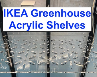 Clear Cast Acrylic Shelves for your IKEA Green House | Milsbo Rudsta Detolf Fabrikor Klingsbo Baggebo+ | 15% off 3+ items!!!