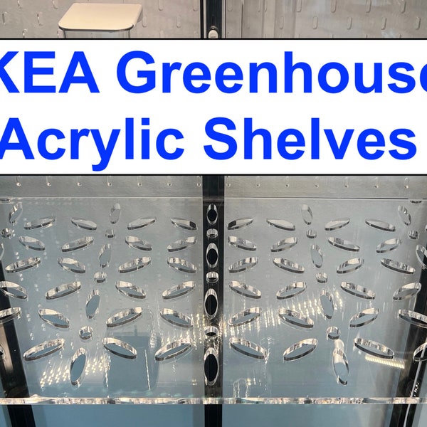 Clear Cast Acrylic Shelves for your IKEA Green House | Milsbo Rudsta Detolf Fabrikor Klingsbo Baggebo+ | 15% off 3+ items!!!