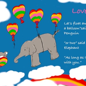 May include: A charming illustration featuring an elephant and a penguin carried by heart-shaped balloons against a blue sky. The image includes the word "Love" and quotes about floating away together. A rainbow is present.