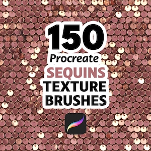 May include: A digital art graphic featuring a rose gold sequin texture background. The image includes the text "150 Procreate SEQUINS TEXTURE BRUSHES" in a white and black font, along with the Procreate app icon.