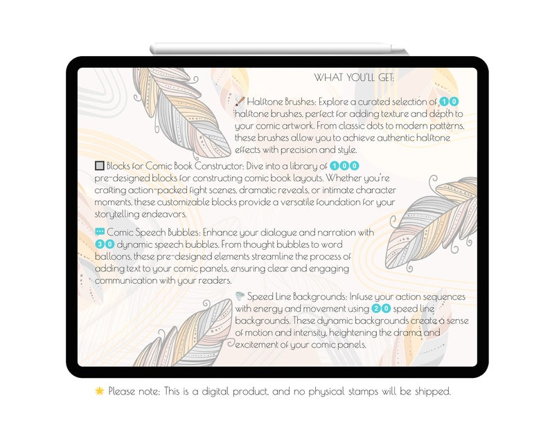 May include: A digital product for comic book creators featuring halftone brushes, comic book construction blocks, speech bubbles, and speed line backgrounds. The image includes a tablet screen with a light blue background and a feather design. The text on the screen reads "What You'll Get:" and lists the product features.