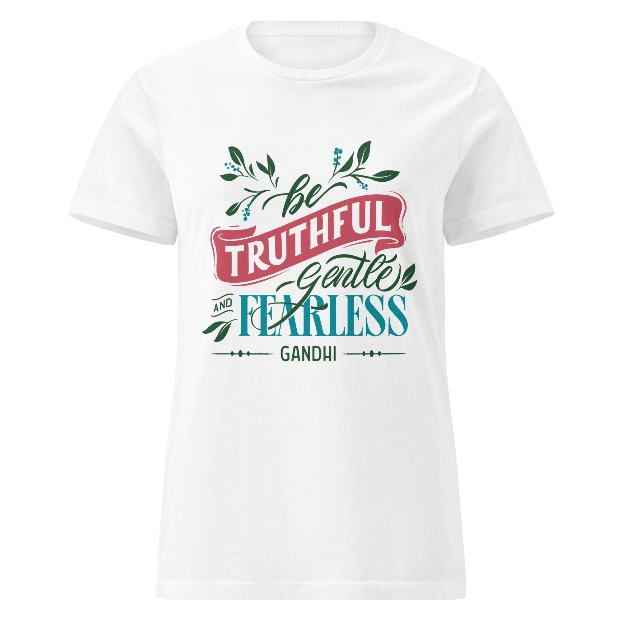 Gandhi Quote Women's T-shirt: Be Truthful, Gentle, Fearless